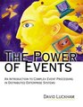 The Power of Events An Introduction to Complex Event Processing in Distributed Enterprise Systems