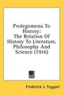 Prolegomena To History The Relation Of History To Literature Philosophy And Science