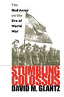 Stumbling Colossus The Red Army on the Eve of World War