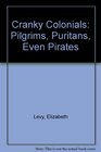 Cranky Colonials Pilgrims Puritans Even Pirates