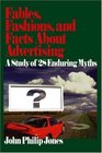 Fables Fashions and Facts About Advertising  A Study of 28 Enduring Myths