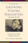 Growing Strong Daughters: Encouraging Girls to Become All Theyre Meant to Be