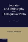 Socrates and Philosophy in the Dialogues of Plato