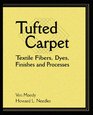 Tufted Carpets Textile Fibers Dyes Finishes and Processes