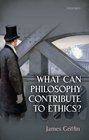 What Can Philosophy Contribute To Ethics