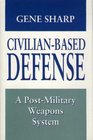 CivilianBased Defense A PostMilitary Weapons System