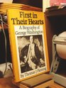 First in Their Hearts A Biography of George Washington