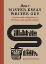 Dear Mister Essay Writer Guy Advice and Awkward Confessions on Writing Love Cannibals and Truth in Nonfiction