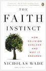 The Faith Instinct How Religion Evolved and Why it Endures