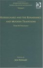 Volume 5 Tome II Kierkegaard and the Renaissance and Modern Traditions  Theology