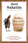 Folks This Ain't Normal A Farmer's Advice for Happier Hens Healthier People and a Better World