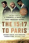 The 1517 to Paris The True Story of a Terrorist a Train and Three American Heroes