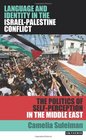 Language and Identity in the IsraelPalestine Conflict The Politics of SelfPerception in the Middle East