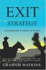 Exit Strategy A Practical Guide to Selling Your Business
