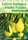 El cultivo biologico de arboles frutales / Organic Cultivation of Fruit Trees