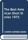The Best American Short Stories 1973