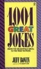 1001 Great Jokes/from the Delightfully Droll to the Truly Tasteless