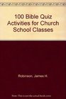 100 Bible Quiz Activities for Church School Classes