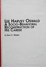 Lee Harvey Oswald A SocioBehavioral Reconstruction of His Career
