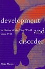 Development and Disorder A History of the Third World since 1945