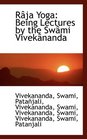 Rja Yoga Being Lectures by the Swmi Viveknanda
