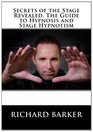 Secrets of the Stage Revealed The Guide to Hypnosis and Stage Hypnotism