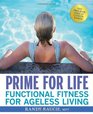 Prime for Life Functional Fitness for Ageless Living