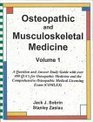 Osteopathic and Musculoskeletal Medicine Volume 1 A Question and Answer Study Guide for Osteopathic Medicine and the Comprehensive Osteopathic Medical Licensure Examination