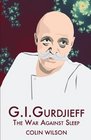 G.I.Gurdjieff: The War Against Sleep