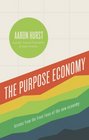 The Purpose Economy: Lessons From The Front Lines Of The New Economy