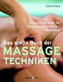 Das groe Buch der Massagetechniken Die heilende Kraft der Hnde bei Beschwerden von A bis Z