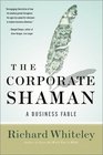 The Corporate Shaman A Business Fable