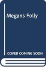 Megan's Folly