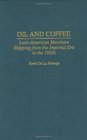 Oil and Coffee Latin American Merchant Shipping from the Imperial Era to the 1950s