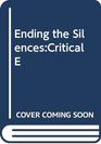 Ending the SilencesCritical E