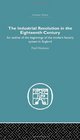 The Industrial Revolution in the Eighteenth Century An outline of the beginnings of the modern factory system in England