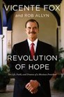 Revolution of Hope The Life Faith and Dreams of a Mexican President