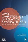 Core Competencies of Relational Psychoanalysis: A Guide to Practice, Study and Research (Relational Perspectives Book Series)