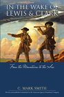 In the Wake of Lewis and Clark: From the Mountains to the Sea