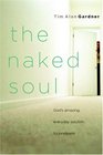 The Naked Soul God's Amazing Everyday Solution to Loneliness