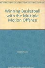 Winning basketball with the multiple motion offense