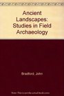 Ancient Landscapes Studies in Field Archaeology