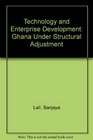 Technology and Enterprise Development Ghana Under Structural Adjustment