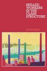 Skilled Workers in the Class Structure