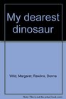 My dearest dinosaur