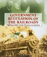 Government Regulation of the Railroads Fighting Unfair Trade Practices in America