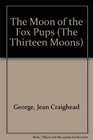 The Moon of the Fox Pups