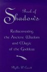 Book of Shadows Rediscovering the Ancient Wisdom of Witchcraft and Magic