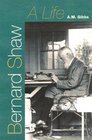 Bernard Shaw A Life