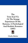 The Twin Soul V2 Or The Strange Experiences Of Mr Rameses A Psychological And Realistic Romance